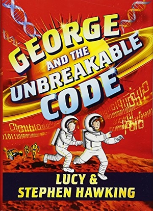 Hawking, Stephen / Lucy Hawking. George and the Unbreakable Code. Simon & Schuster Books for Young Readers, 2016.