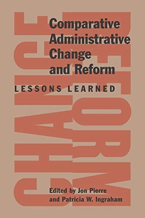 Pierre, Jon / Patricia W Ingraham. Comparative Administrative Change and Reform - Lessons Learned. McGill-Queen's University Press, 2010.