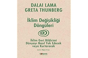 Thunberg, Greta / Dalai Lama. Iklim Degisikligi Döngüleri. Totem Yayinlari, 2022.