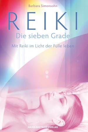 Simonsohn, Barbara. Reiki - Die sieben Grade - Mit Reiki im Licht der Fülle leben. Nietsch Hans Verlag, 2010.