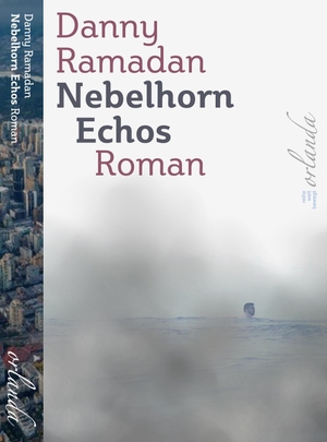 Ramadan, Danny. Nebelhorn-Echos - Roman. Orlanda Buchverlag UG, 2024.