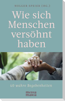 Wie sich Menschen versöhnt haben