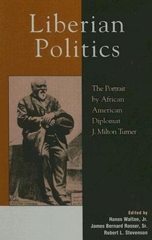 Walton, Hanes / James Bernard Rosser et al (Hrsg.). Liberian Politics - The Portrait by African American Diplomat J. Milton Turner. Rowman & Littlefield Publishing Group Inc, 2002.