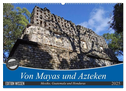 Von Mayas und Azteken - Mexiko, Guatemala und Honduras (Wandkalender 2025 DIN A2 quer), CALVENDO Monatskalender