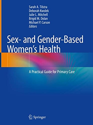 Tilstra, Sarah A. / Deborah Kwolek et al (Hrsg.). Sex- and Gender-Based Women's Health - A Practical Guide for Primary Care. Springer International Publishing, 2021.