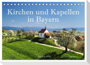 Kirchen und Kapellen in Bayern (Tischkalender 2024 DIN A5 quer), CALVENDO Monatskalender