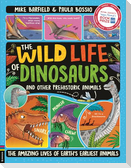 The Wild Life of Dinosaurs and Other Prehistoric Animals