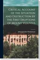 Critical Account of the Situation and Destruction by the First Eruptions of Mount Vesuvius