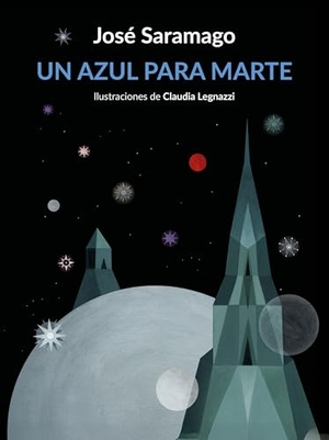 Saramago, José. Un Azul Para Marte / Some Blue for the Red Planet. Prh Grupo Editorial, 2025.
