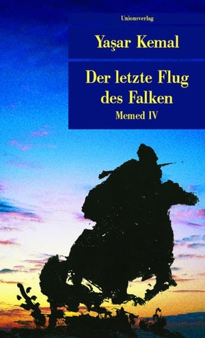 Kemal, Yasar. Der letzte Flug des Falken - Memed IV. Unionsverlag, 2005.