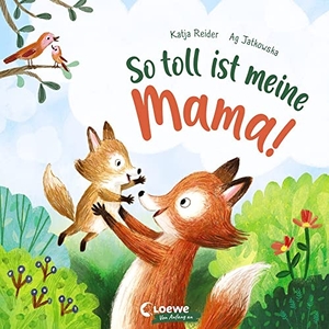 Reider, Katja. So toll ist meine Mama! - Bilderbuch zum Vorlesen ab 3 Jahre, Geschenk zum Muttertag. Loewe Verlag GmbH, 2021.