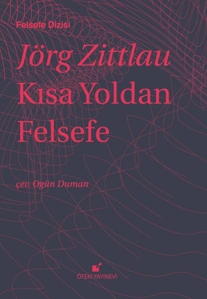 Zittlau, Jörg. Kisa Yoldan Felsefe. Öteki Yayinevi, 2017.