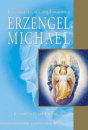 Prophet, Elizabeth Clare. Erzengel Michael - Botschaften aus der Engelwelt. Silberschnur Verlag Die G, 2006.