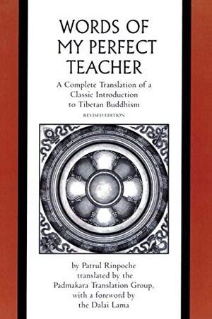 Lama, Dalai / Patrul Rinpoche. The Words of My Perfect Teacher - A Complete Translation of a Classic Introduction to Tibetan Buddhism. Yale University Press, 2010.