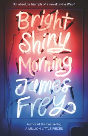 Frey, James. Bright Shiny Morning - A rip-roaring ride through LA from the author of My Friend Leonard. John Murray Press, 2009.