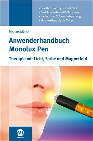 Münch, Michael. Anwenderhandbuch Monolux Pen - Therapie mit Licht, Farbe und Magnetfeld. Mediengruppe Oberfranken, 2021.