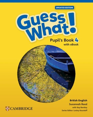 Reed, Susannah. Guess What! British English Level 4 Pupil's Book with eBook Updated. Cambridge University Press & Assessment, 2024.