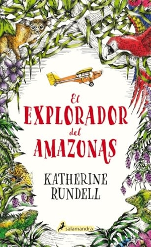 Rundell, Katherine. El Explorador del Amazonas / The Explorer. Prh Grupo Editorial, 2020.