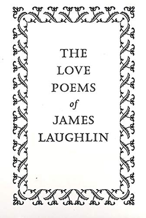 Laughlin, James. The Love Poems of James Laughlin. New Directions Publishing Corporation, 1998.
