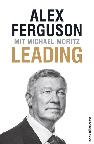 Ferguson, Alex / Michael Moritz. Leading. BOOKS4SUCCESS, 2020.