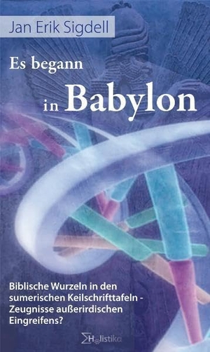 Sigdell, Jan Erik. Es begann in Babylon - Biblische Wurzeln in den sumerischen Keilschrifttafeln - Zeugnisse außerirdischen Eingreifens?. Holistika Verlag, 2008.