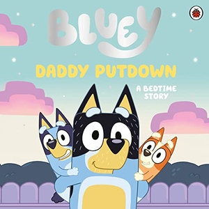 Bluey. Bluey: Daddy Putdown. Penguin Random House Children's UK, 2022.