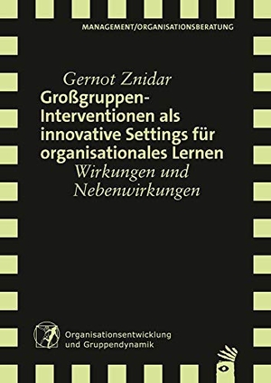 Znidar, Gernot. Großgruppeninterventionen als innovative Settings für organisationales Lernen - Wirkungen und Nebenwirkungen. Auer-System-Verlag, Carl, 2020.