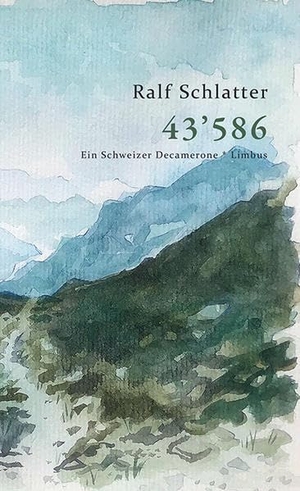 Schlatter, Ralf. 43'586 - Ein Schweizer Decamerone. Limbus Verlag, 2022.