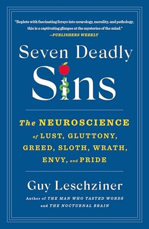 Leschziner, Guy. Seven Deadly Sins - The Neuroscience of Lust, Gluttony, Greed, Sloth, Wrath, Envy, and Pride. St. Martin's Publishing Group, 2026.