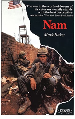 Baker, Mark. Nam - The Vietnam War in the Words of the Men and Women Who Fought There. Little, Brown Book Group, 1982.