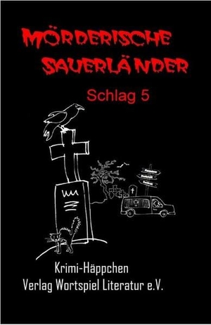 Baumeister, Uta / Grünebaum, Martina et al. Mörderische Sauerländer -Schlag 5- - Krimi-Häppchen. Verlag Wortspiel Literatur, 2011.