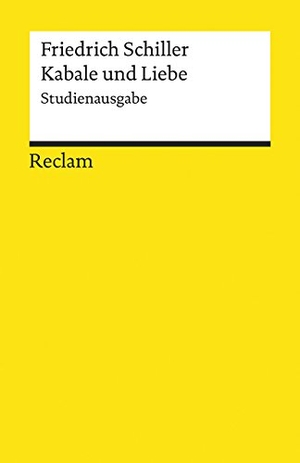 Schiller, Friedrich. Kabale und Liebe - Studienausgabe. Reclam Philipp Jun., 2018.