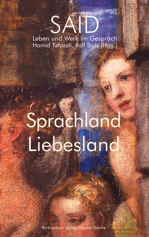 Stolz, Rolf / Hamid Tafazoli (Hrsg.). Sprachland Liebesland - SAID. Leben und Werk im Gespräch. Konkursbuch Verlag, 2023.