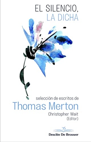 Merton, Thomas. El silencio, la dicha. Desclée De Brouwer, 2019.