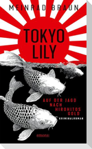 Tokyo Lily. Auf der Jagd nach Hirohitos Gold