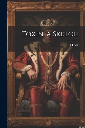 Ouida. Toxin, a Sketch. Creative Media Partners, LLC, 2023.