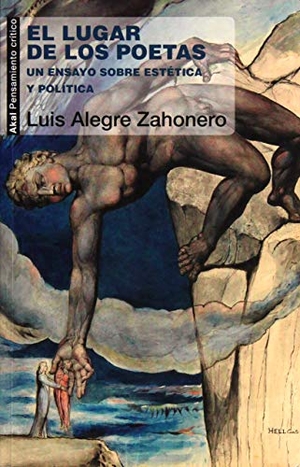 Alegre Zahonero, Luis. El lugar de los poetas : un ensayo sobre estética y política. Ediciones Akal, 2017.