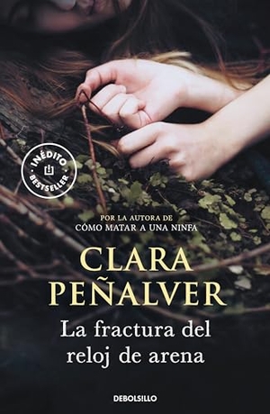 Peñalver Jurado, Clara / Clara Peñalver. La fractura del reloj de arena. Punto de Lectura, 2016.