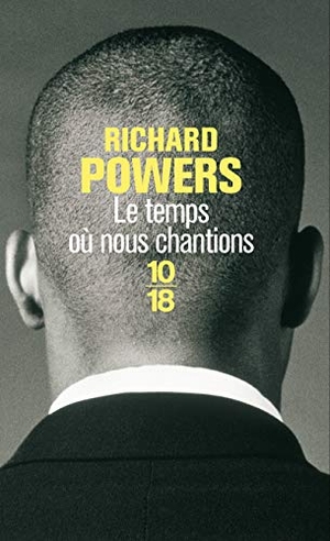 Powers, Richard. Temps Ou Nous Chantions. 10 * 18, 2011.