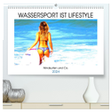 Wassersport ist Lifestyle. Windsurfen und Co. (hochwertiger Premium Wandkalender 2024 DIN A2 quer), Kunstdruck in Hochglanz