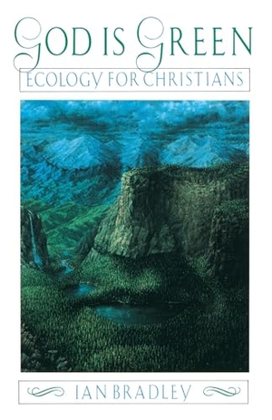 Bradley, Ian. God Is Green - Ecology for Christians. PRH Christian Publishing, 1992.