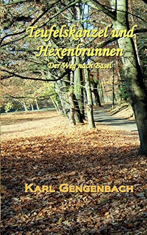 Gengenbach, Karl. Teufelskanzel und Hexenbrunnen - Der Weg nach Basel - Eine satirische Reise. Books on Demand, 2012.