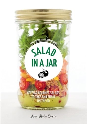 Baxter, Anna Helm. Salad in a Jar - 68 Recipes for Salads and Dressings [A Cookbook]. Random House LLC US, 2017.