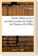 Sainte Soline ou Les premiers martyrs de l'église de Chartres