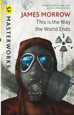 Morrow, James. This Is the Way the World Ends. Orion Publishing Co, 2013.