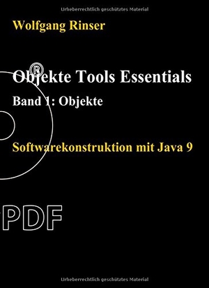 Rinser, Wolfgang. Objekte Tools Essentials  Band 1: Objekte - Softwarekonstruktion mit Java 9. tredition, 2017.