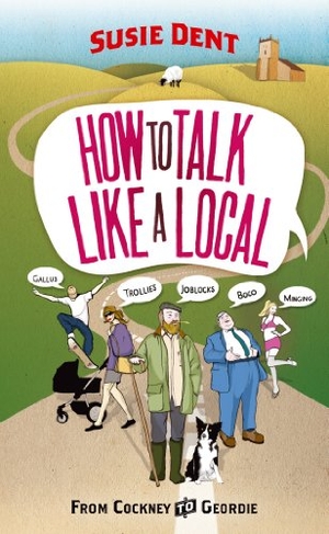 Dent, Susie. How to Talk Like a Local - A National Phrasebook from the author of Word Perfect. Cornerstone, 2011.