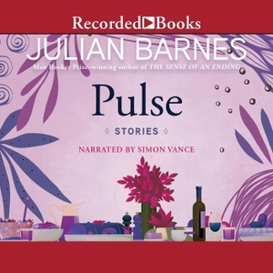Barnes, Julian. Pulse. Recorded Books, Inc., 2023.