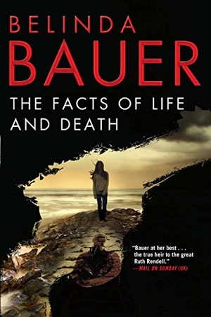 Bauer, Belinda. The Facts of Life and Death. Grove Atlantic, Inc., 2017.