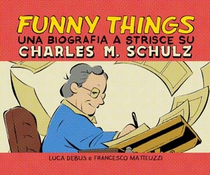 Debus, Luca / Francesco Matteuzzi. Funny things. Una biografia a fumetti su Charles M. Schulz. Becco Giallo, 2023.